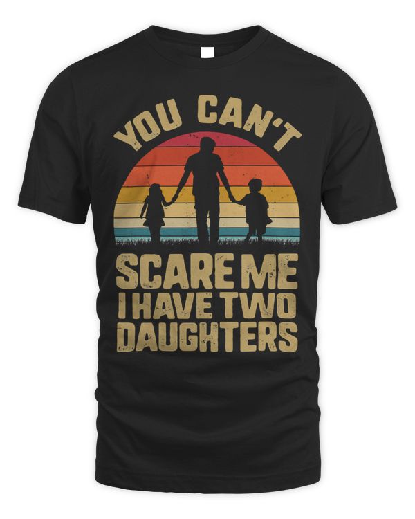 Father Grandpa You Cant Scare Me I Have Two Daughters Vintage Sunset Family Dad