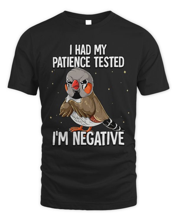 I Had My Patience Tested Im Negative Zebra Finch