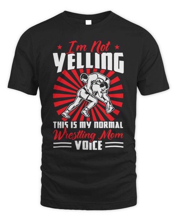 Im Not Yelling This Is My Wrestling Mom Voice 1
