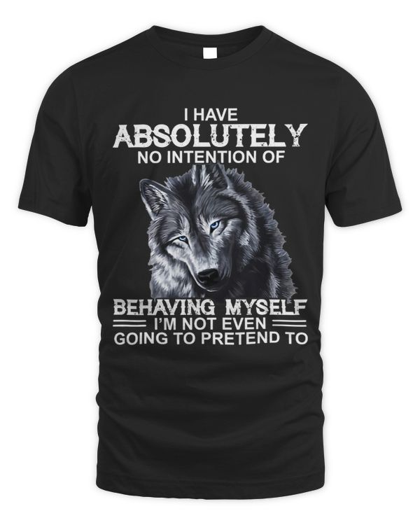 I have absolutely no intention of behaving myself