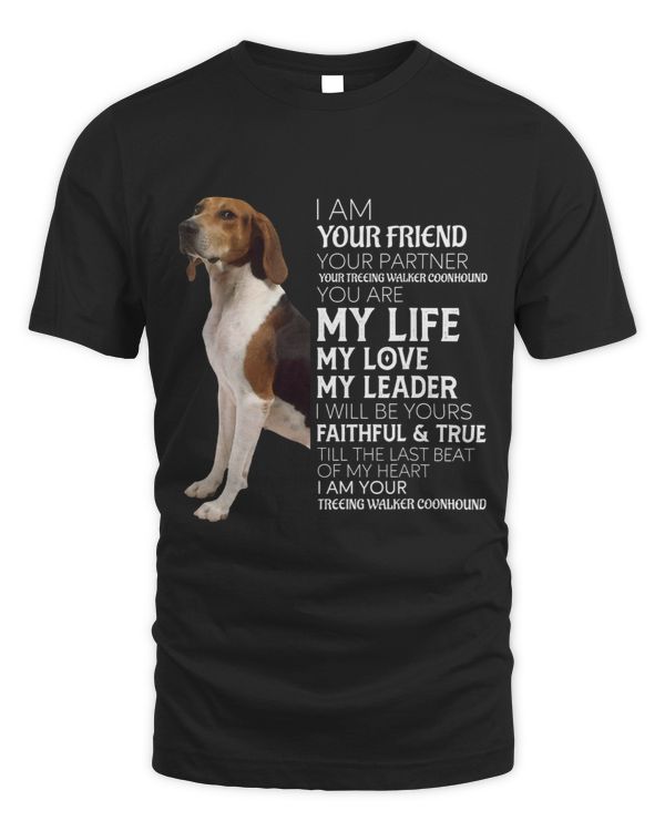I Am Your Friend Your Partner Your Treeing Walker Coonhound