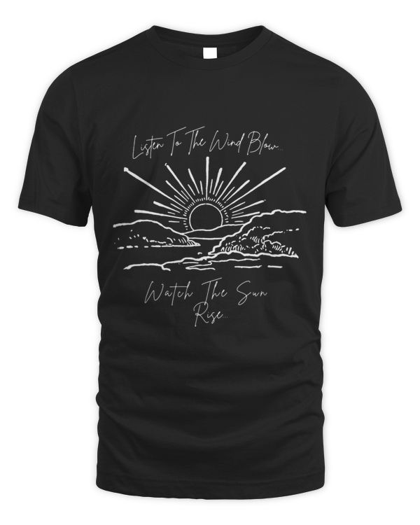 Listen to The Wind Blow Watch The Sun Rise