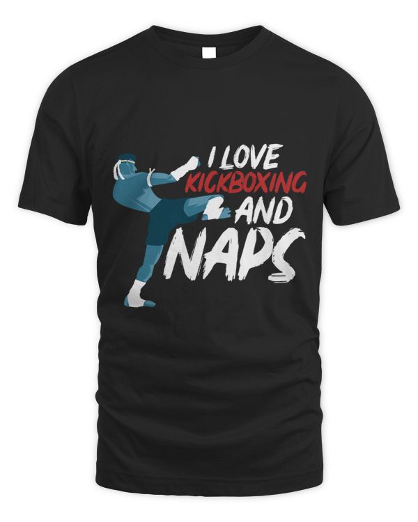 I Love Kickboxing And Naps Funny Kickbox Love Material Arts