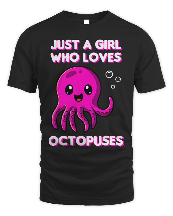 Just a girl who loves Octopuses Cool Octopus Design