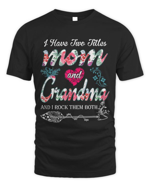 I Have Two Titles Mom And Grandma And I Rock Them Both 331
