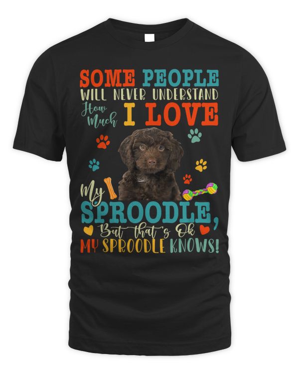 People Never Understand I Love My Sproodle Dog Lover Owner