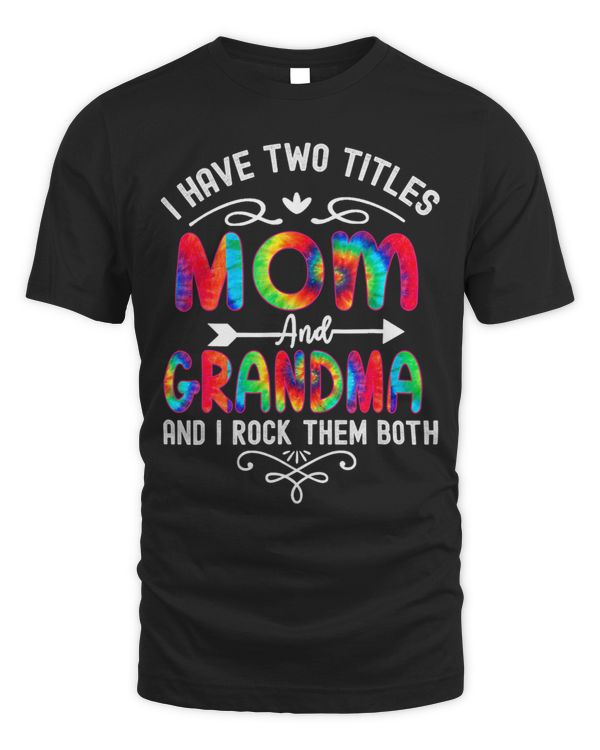 I Have Two Titles Mom And Grandma And I Rock Them Both 332