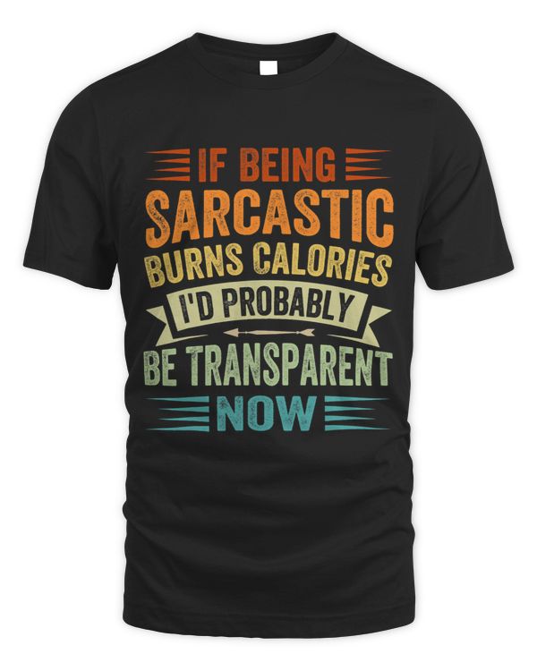 If Being Sarcastic Burns Calories Id Probably Be Funny