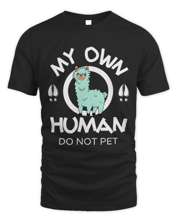 My Own Human Do Not Pet Llamas Rule Llamalicious Animal Love