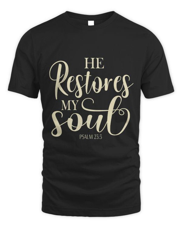 He Restores My Soul Bible Verse Psalm 23 3 Religious Women321