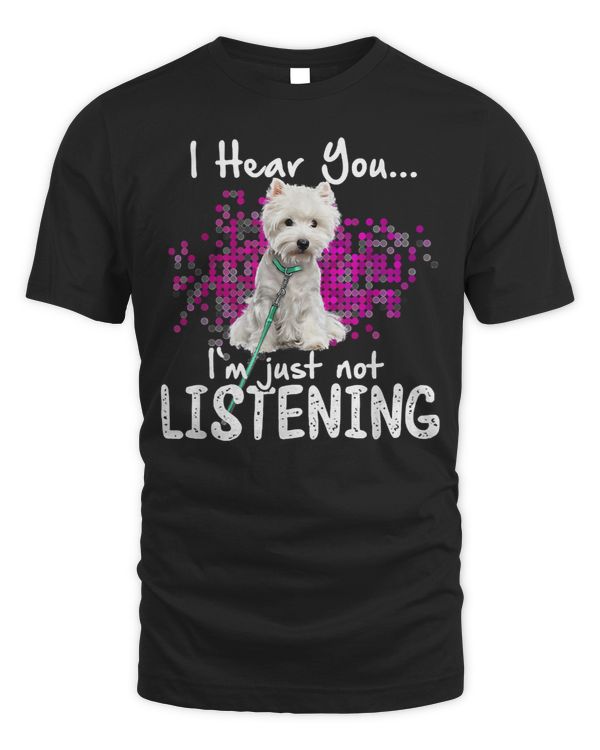 Dog Westie dog i hear you im just not listening 314 paws