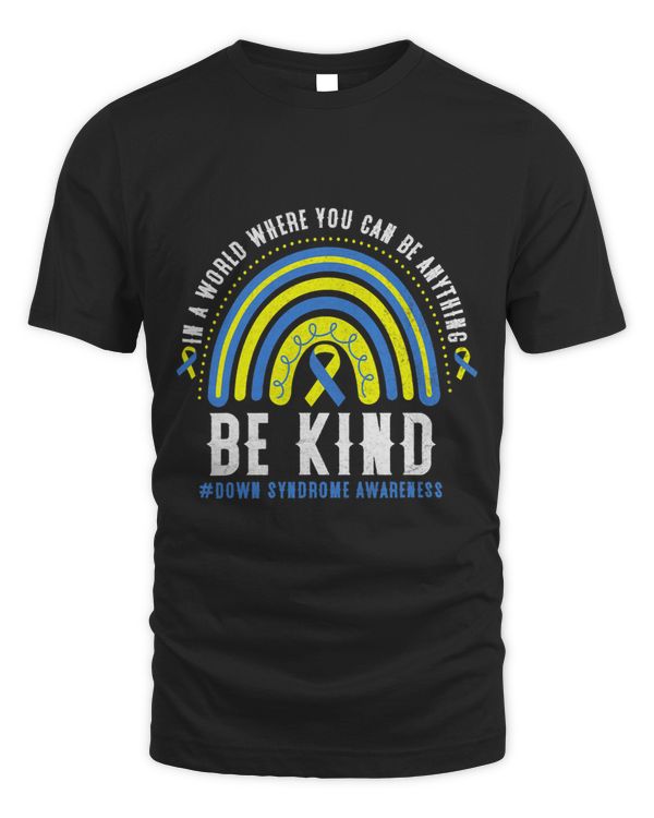 In A World Where You Can Be Anything Be Kind Down Syndrome 1