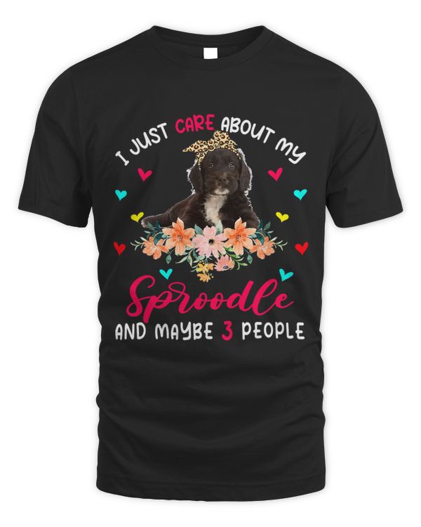 I Just Care About My Sproodle And Maybe 3 People Flowers