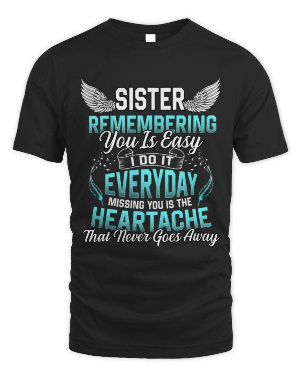 My Sister Remember You Is Easy I Do It Everyday Missing You