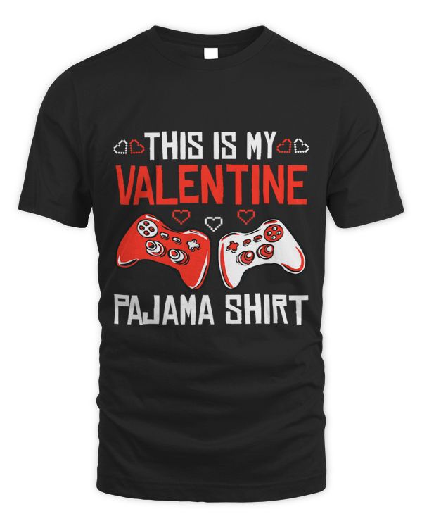 This Is My Valentine Pajama Shirt Gamer Boy Girl Men Gaming 361