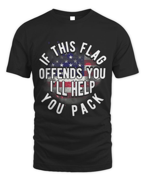 If This Flag Offends You Ill Help You Pack USA Patriotic