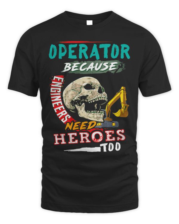 Operator Because Engineers Need Heroes Too Funny Operator