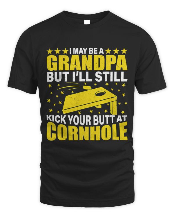 I May Be A Grandpa But Ill Still Kick Your Butt At Cornhole