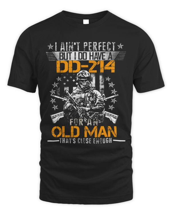 Mens I Aint Perfect But I Do Have A DD214 For An Old Man 8