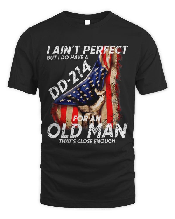 Mens I Aint Perfect But I Do Have A DD214 For An Old Man Gifts