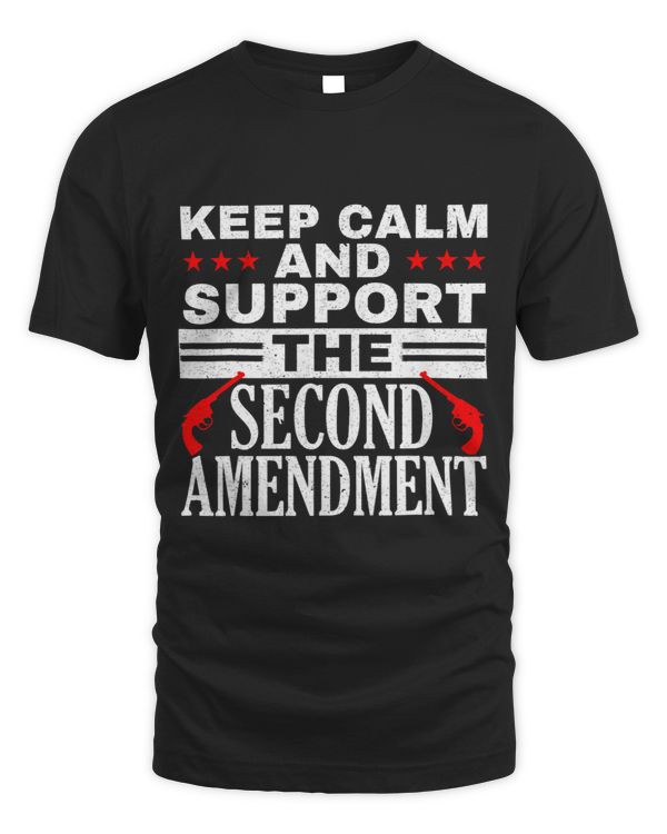 Keep Calm And Support The Second Amendment Gun Rights