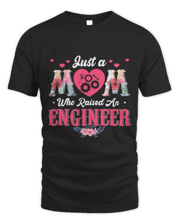 Just A Mom Raise A Engineer Happy Mothers Day