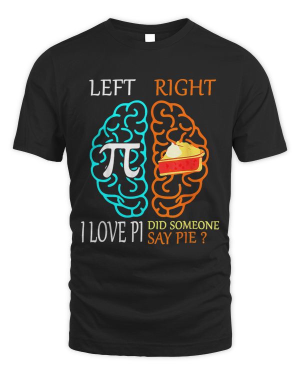 Left I Love Pi Right Did Someone Say Pie Funny Math Lovers