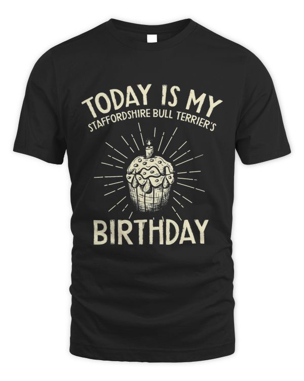 10507300061Today Is My Staffordshire Bull Terriers Birthda