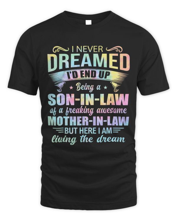I Never Dreamed Id End Up Being A Son In Law Awesom Tie Dye