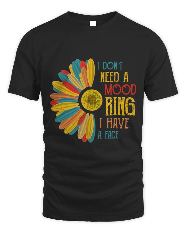 I Dont Need a Mood Ring I Have a Face vintage sunflower