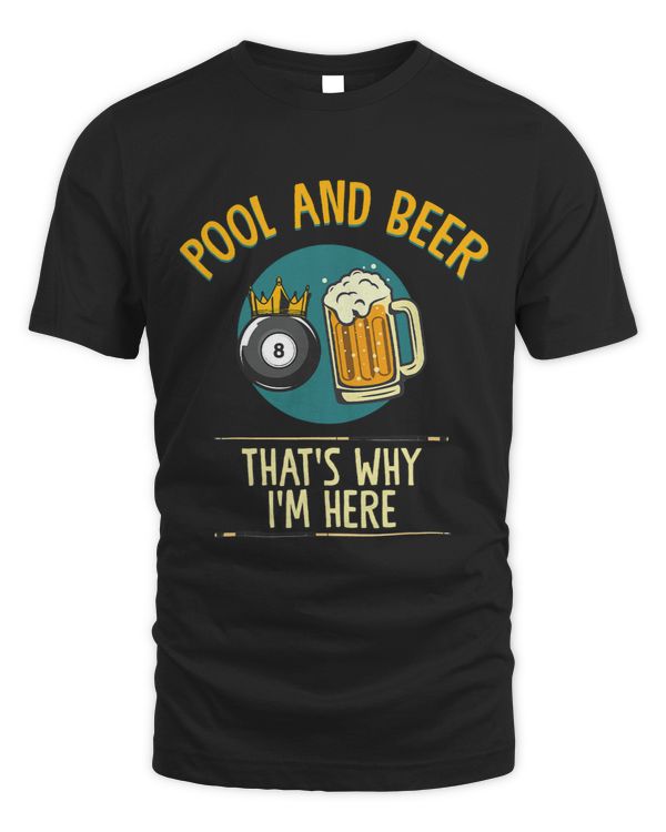 Pool And Beer Thats Why Im Here Pool Sports Drinking