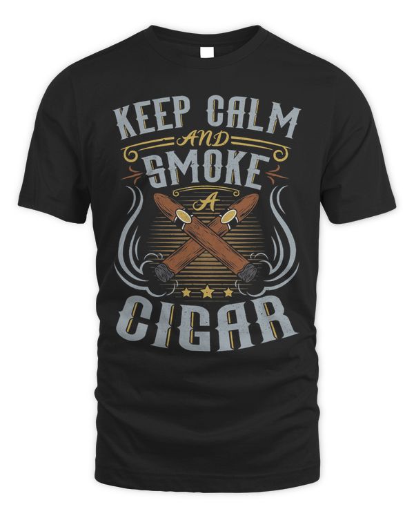 Keep Calm Smoke A Cigar Fine Cigar Smoker