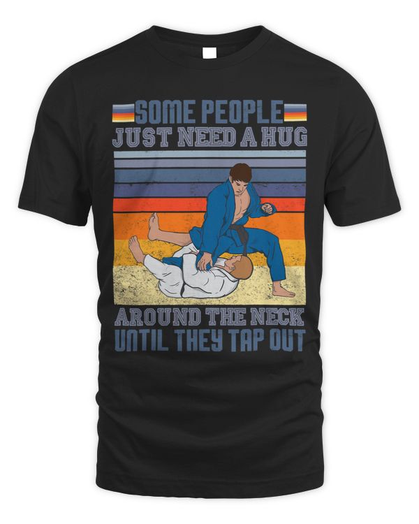 Jiu Jitsu Shirts Some People Need A Hug BJJ MMA Jujitsu