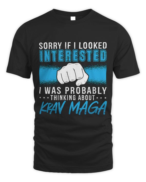Sorry If I Looked Interested I was Military Combat Krav Maga