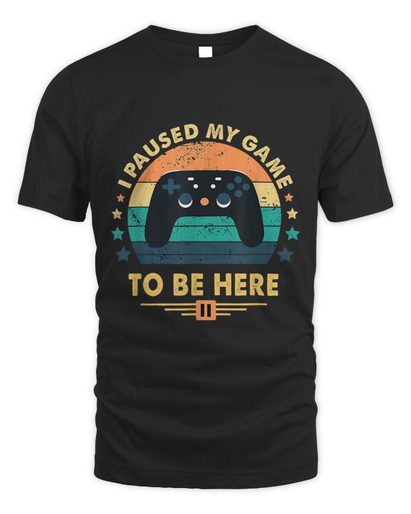 Retro I Paused My Game To Be Here Gamer Vintage