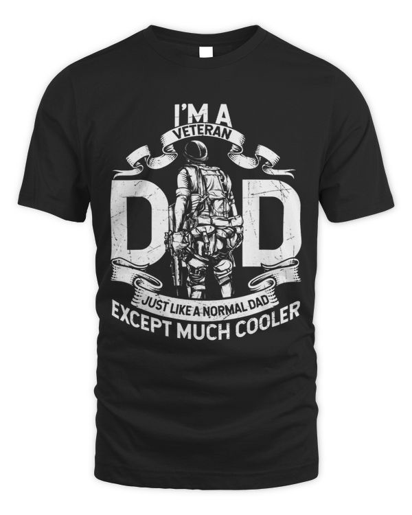 Mens Im A Veteran Dad Just Like A Normal Dad Except Much Cooler
