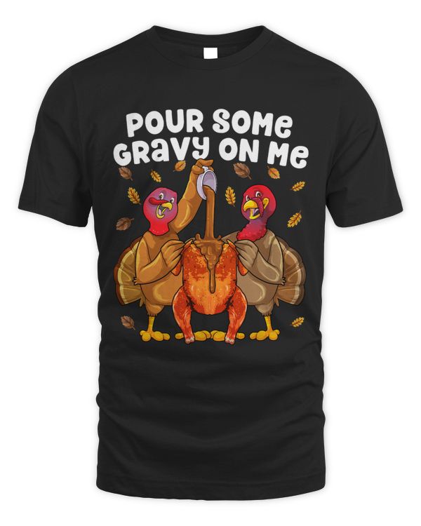 Pour Some Gravy On Me Friendsgiving Happy Thanksgiving Day