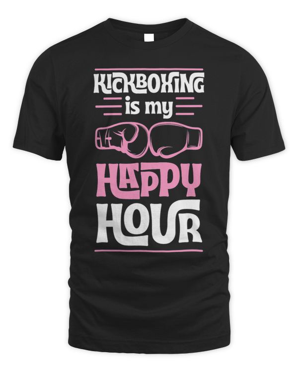 Kickboxing Is My Happy Hour Funny Mixed Martial Arts 1