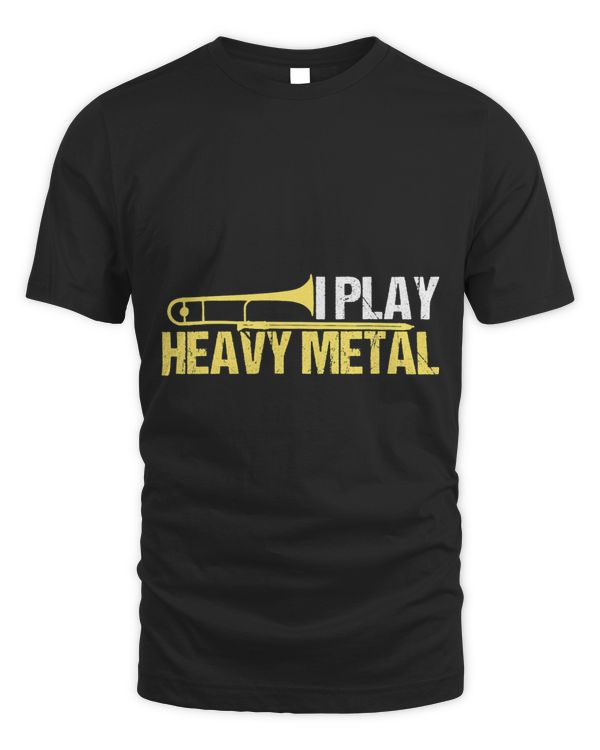 I Play Heavy Metal T-Shirt, Trombone Player Shirts T-Shirt