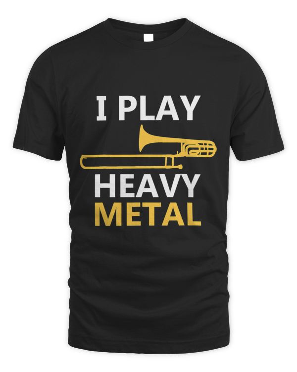 I Play Heavy Metal Trombone Player Shirts