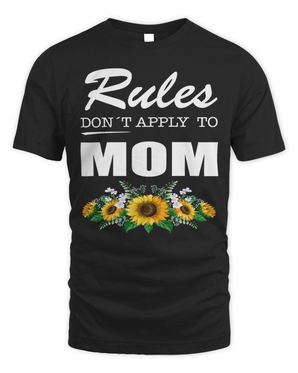 Mother Grandma Funny Mommy Sunflowers Rules Dont Apply To Mom 284 Mom Grandmother