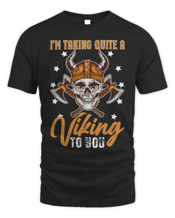 Norse Mythology Im Taking Quite A Viking To You 1