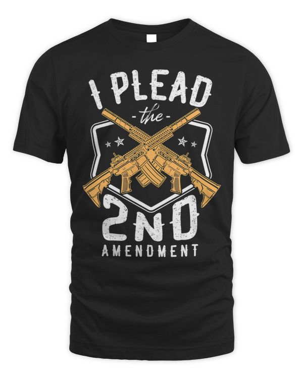 I Plead The 2nd Amendment Gun Rights Second Amendment