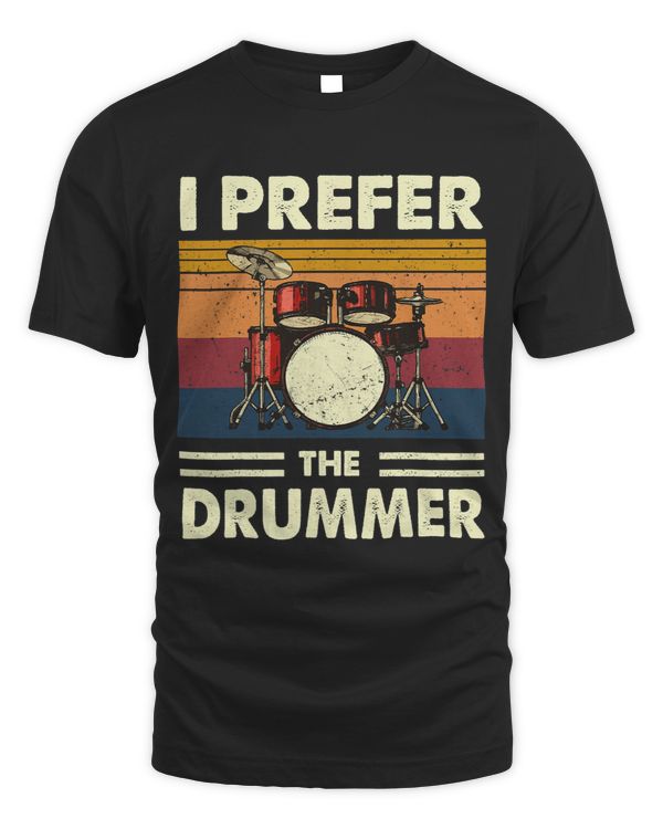 I Prefer The Drummer Drumming Girlfriend Wife Daughter Funny 1