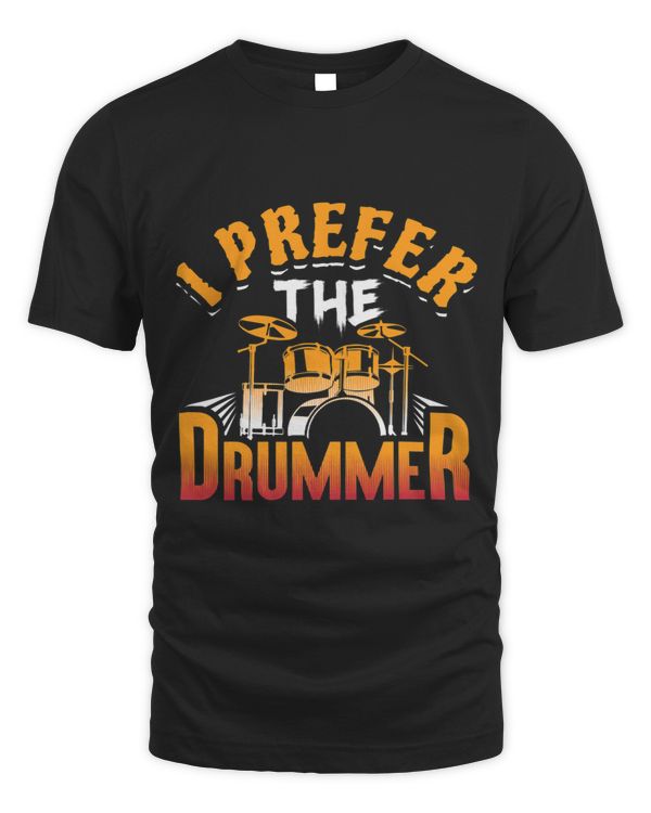 I Prefer The Drummer Drumming Girlfriend Wife Daughter Funny