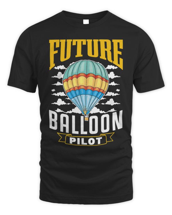 Future Balloon Pilot Ballooning Hot Air Balloon Sayings