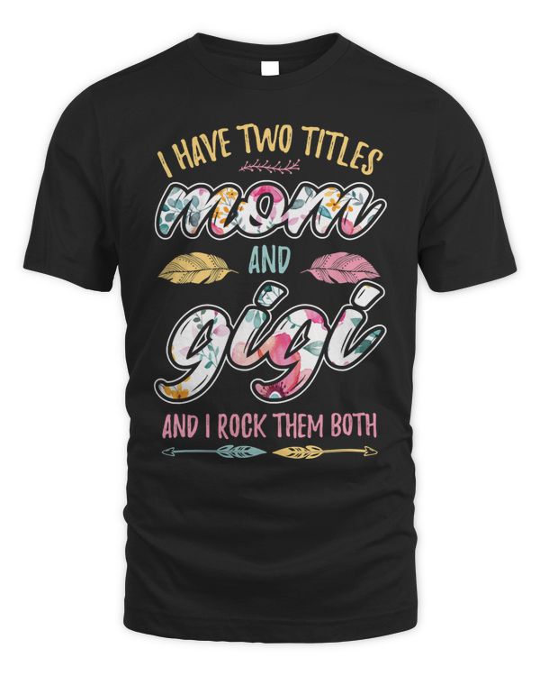 Mother Grandma I have Two Titles Mom and Gigi Premium 70 Mom Grandmother