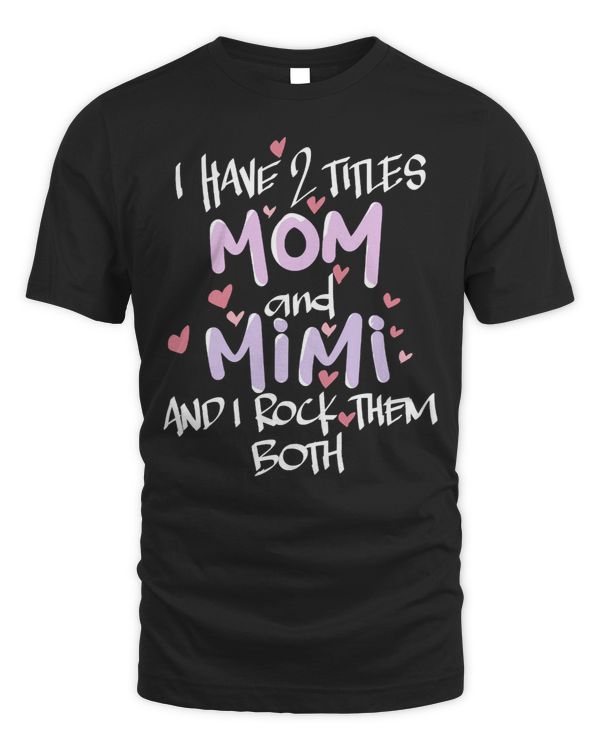 Mother Grandma I Have Two Titles Mom And Mimi Floral Premium 82 Mom Grandmother