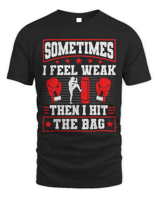 Kickboxing Vintage Sometimes I Feel WeakThen I Hit The Bag