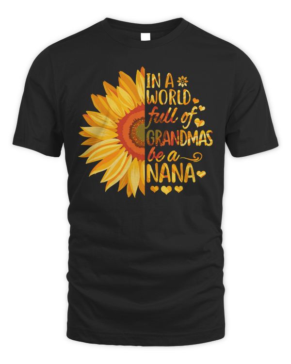 Mother Grandma In A World Full of Grandmas Be A Nana For Nana295 Mom Grandmother